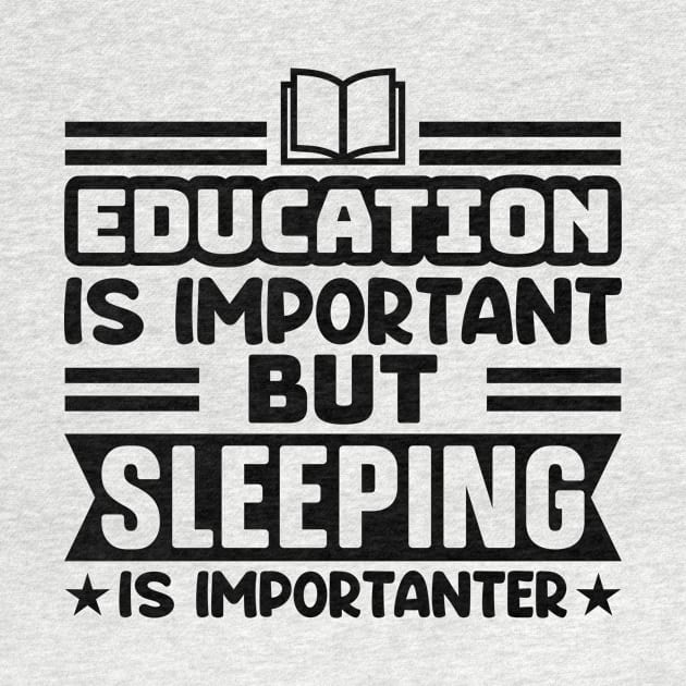 Education is important, but sleeping is importanter by colorsplash